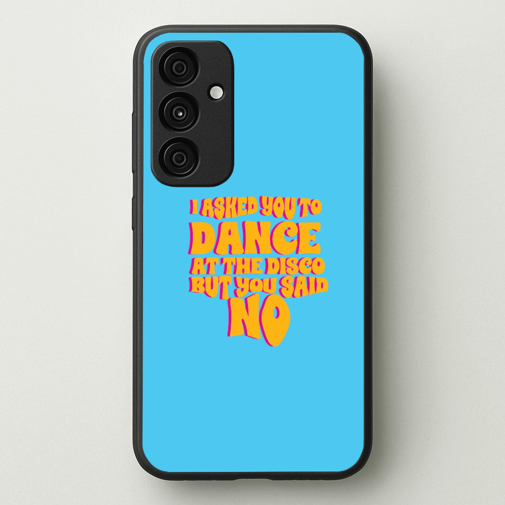 I Asked You To Dance At The Disco But You Said No - Bust Band - Busted Phone Case for Galaxy A35