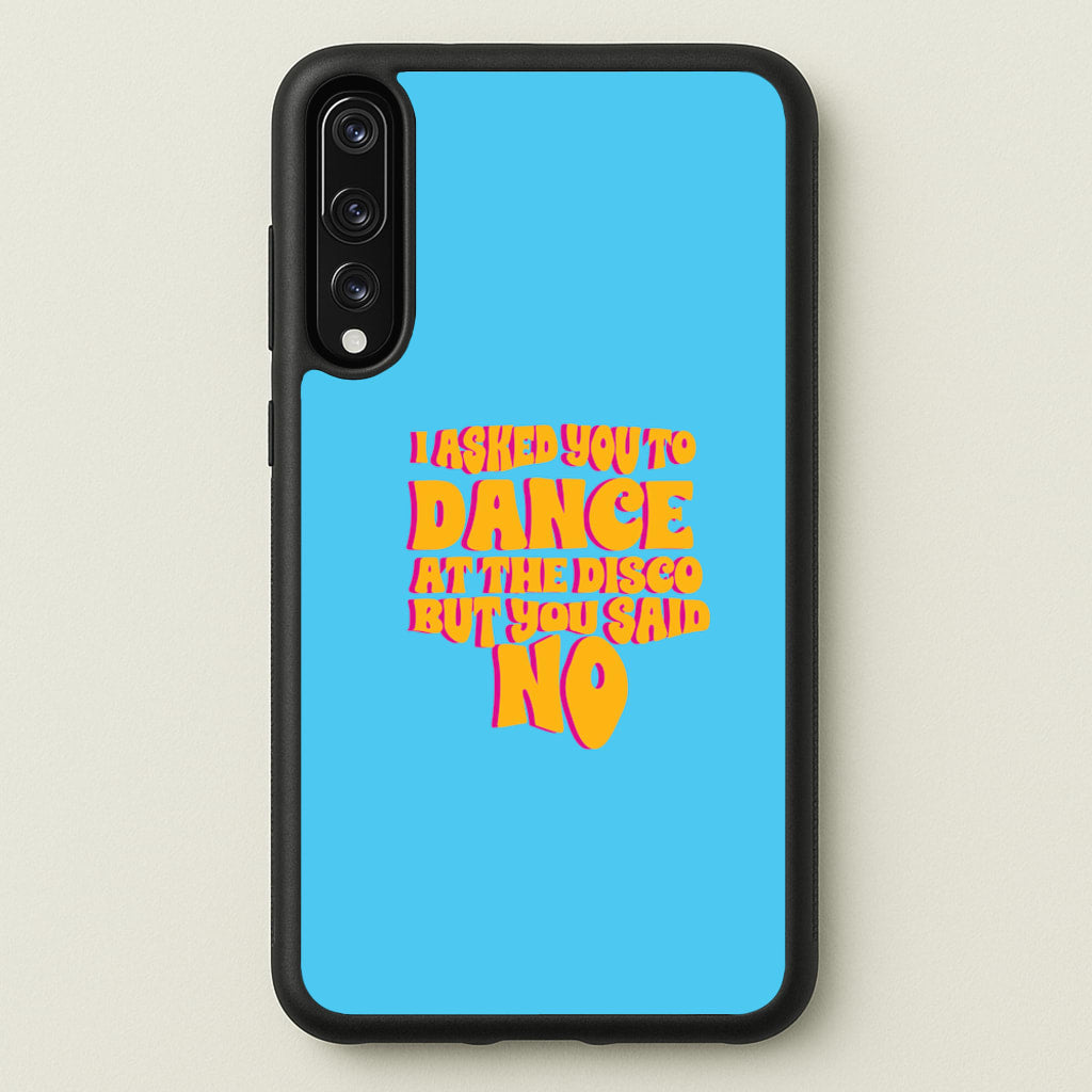 I Asked You To Dance At The Disco But You Said No - Bust Band - Busted Phone Case for Huawei P20 Pro