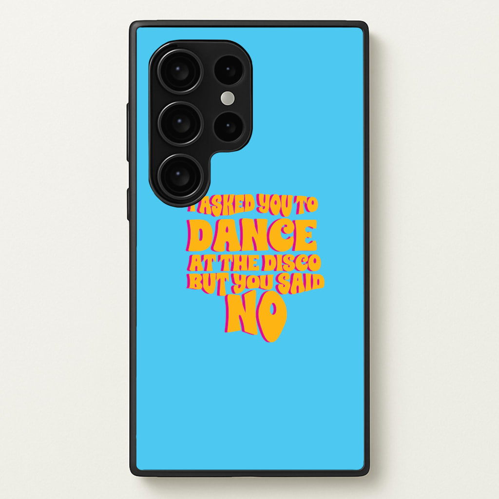 I Asked You To Dance At The Disco But You Said No - Bust Band - Busted Phone Case for Galaxy S24 Ultra