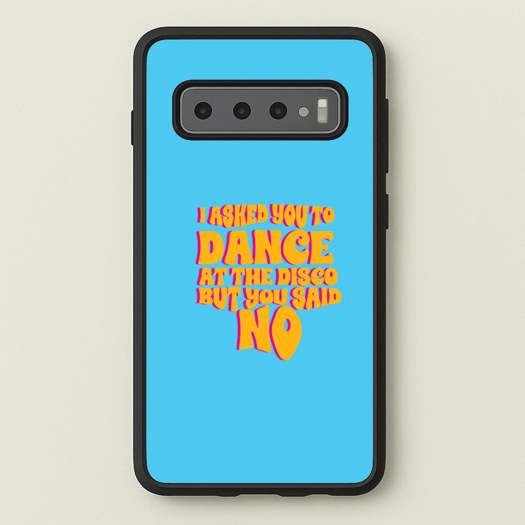 I Asked You To Dance At The Disco But You Said No - Bust Band - Busted Phone Case for Galaxy S10