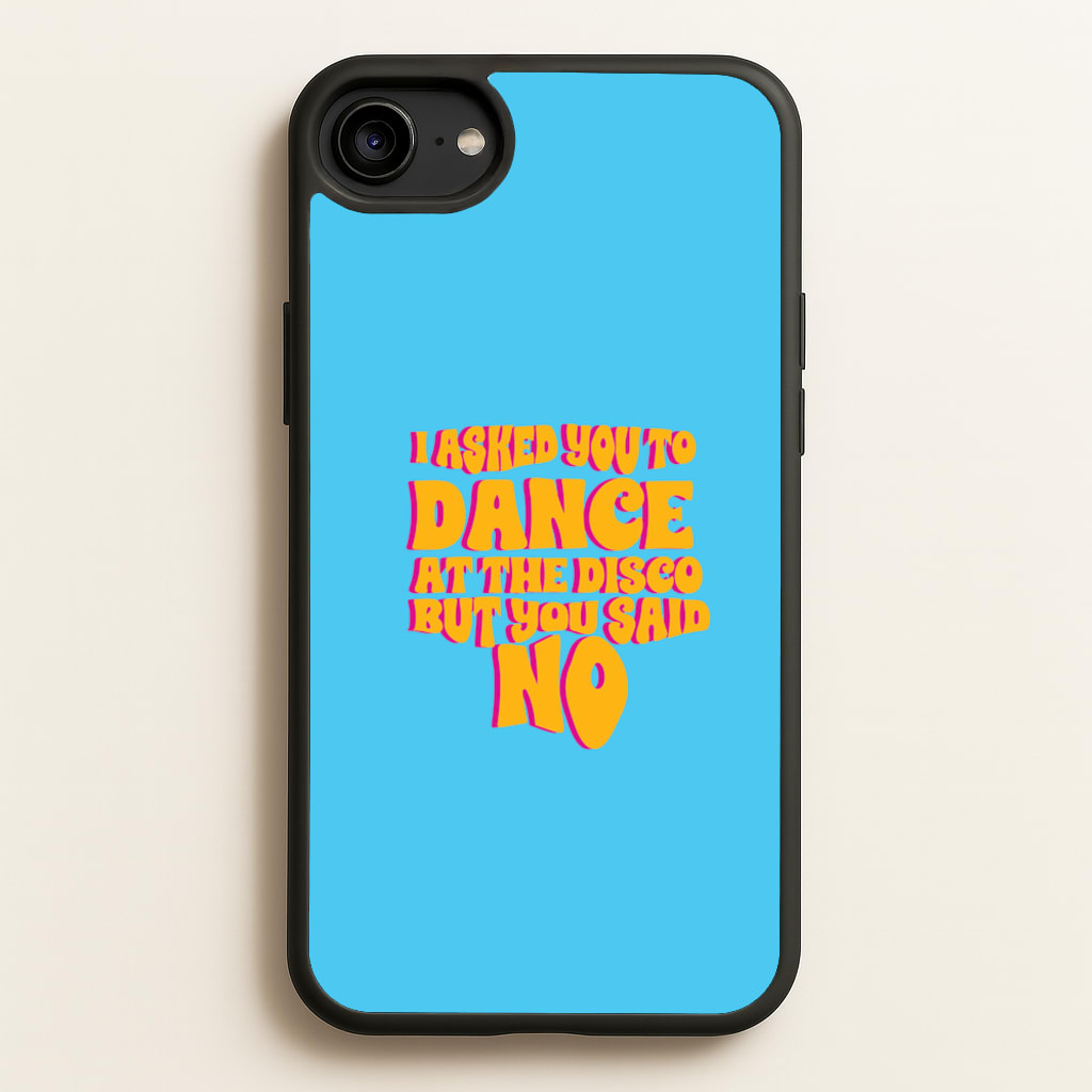 I Asked You To Dance At The Disco But You Said No - Bust Band - Busted Phone Case for iPhone 6 / 7 / 8 / SE