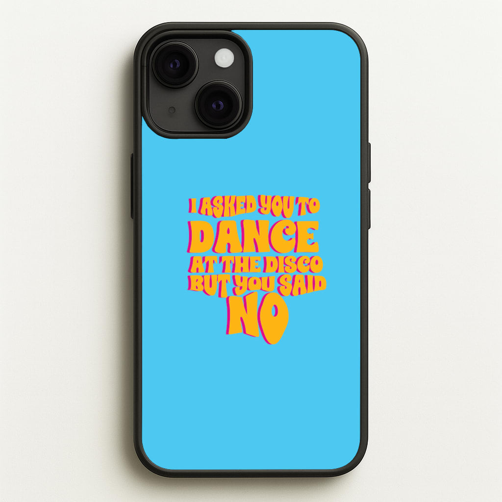 I Asked You To Dance At The Disco But You Said No - Bust Band - Busted Phone Case for iPhone 13 Mini
