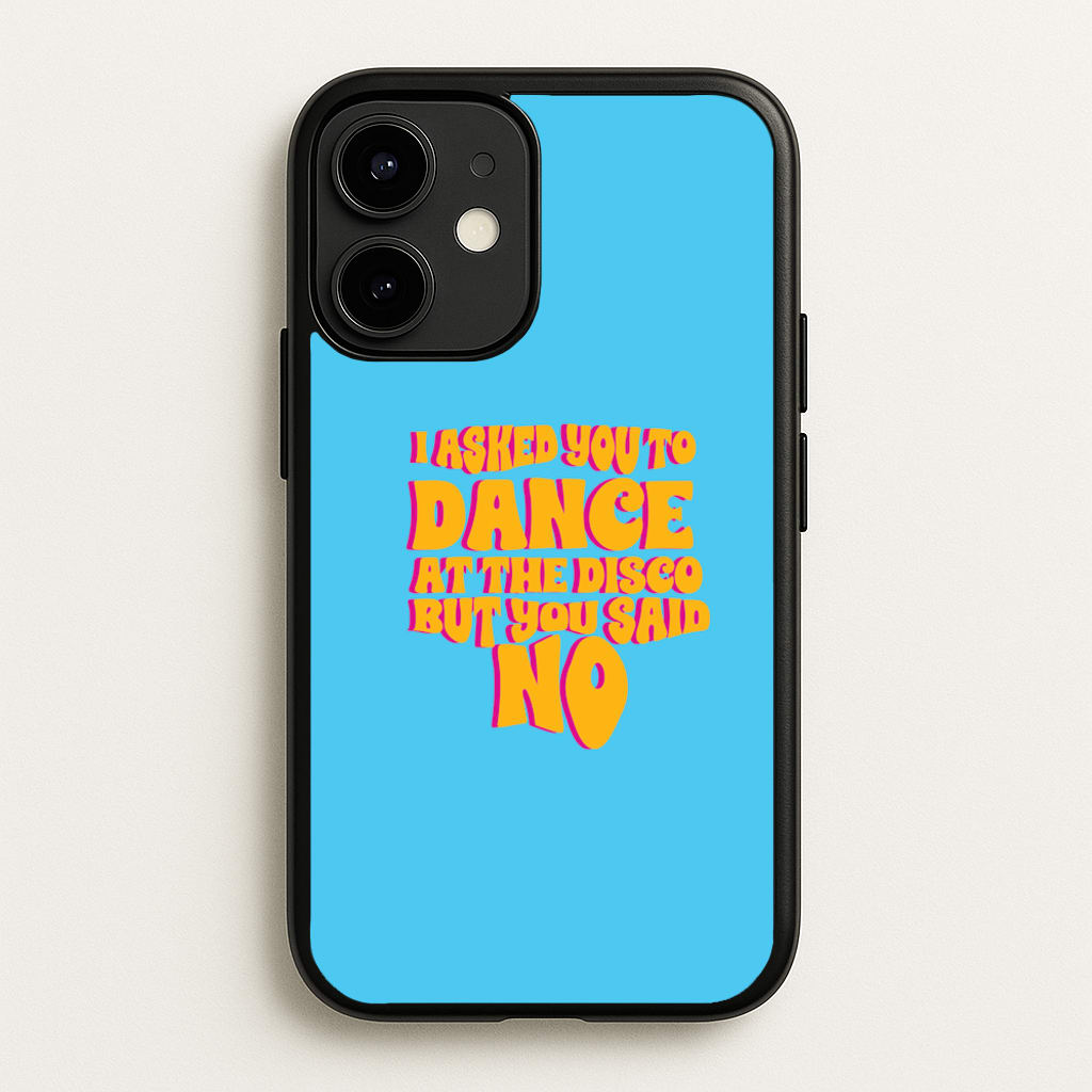 I Asked You To Dance At The Disco But You Said No - Bust Band - Busted Phone Case for iPhone 12 Mini