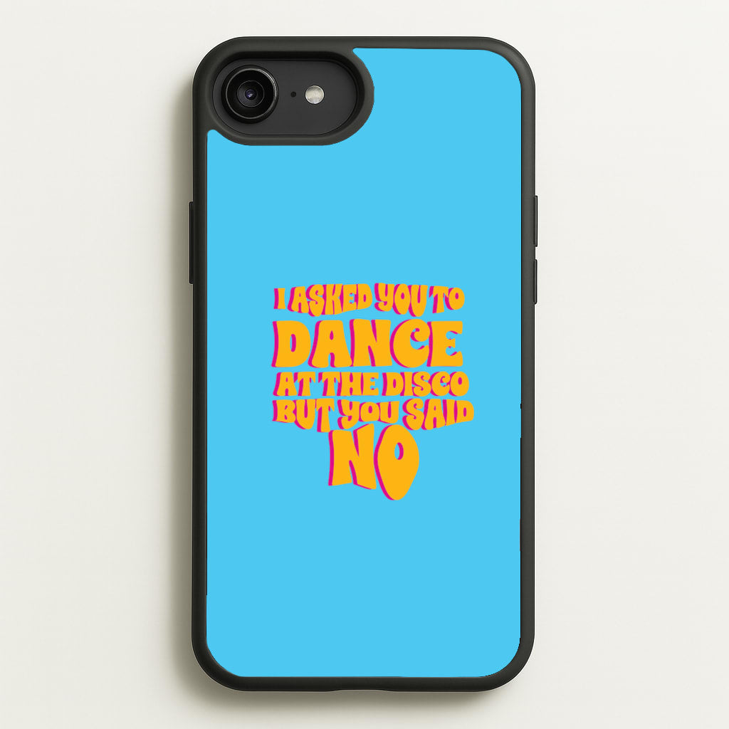 I Asked You To Dance At The Disco But You Said No - Bust Band - Busted Phone Case for iPhone 6 Plus / 7 Plus / 8 Plus