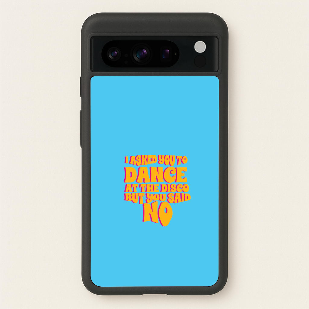 I Asked You To Dance At The Disco But You Said No - Bust Band - Busted Phone Case for Google Pixel 8 Pro