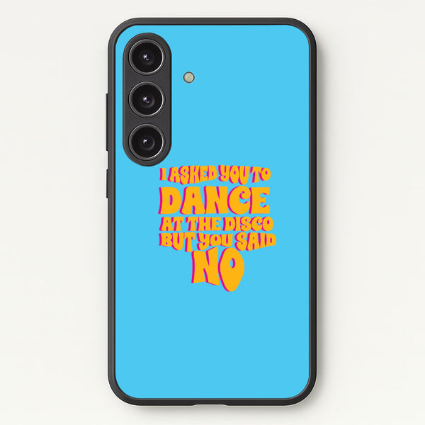 I Asked You To Dance At The Disco But You Said No - Bust Band - Busted Phone Case for Galaxy S25