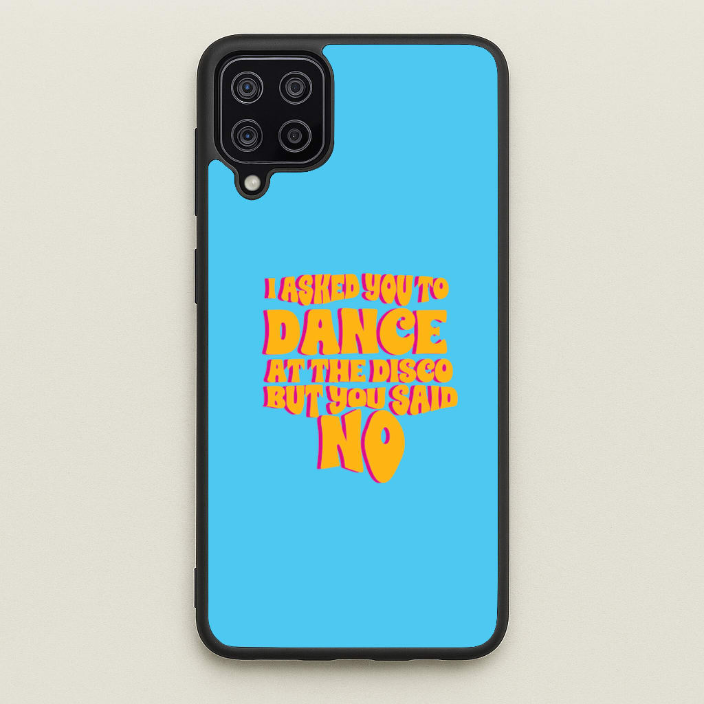 I Asked You To Dance At The Disco But You Said No - Bust Band - Busted Phone Case for Galaxy A12