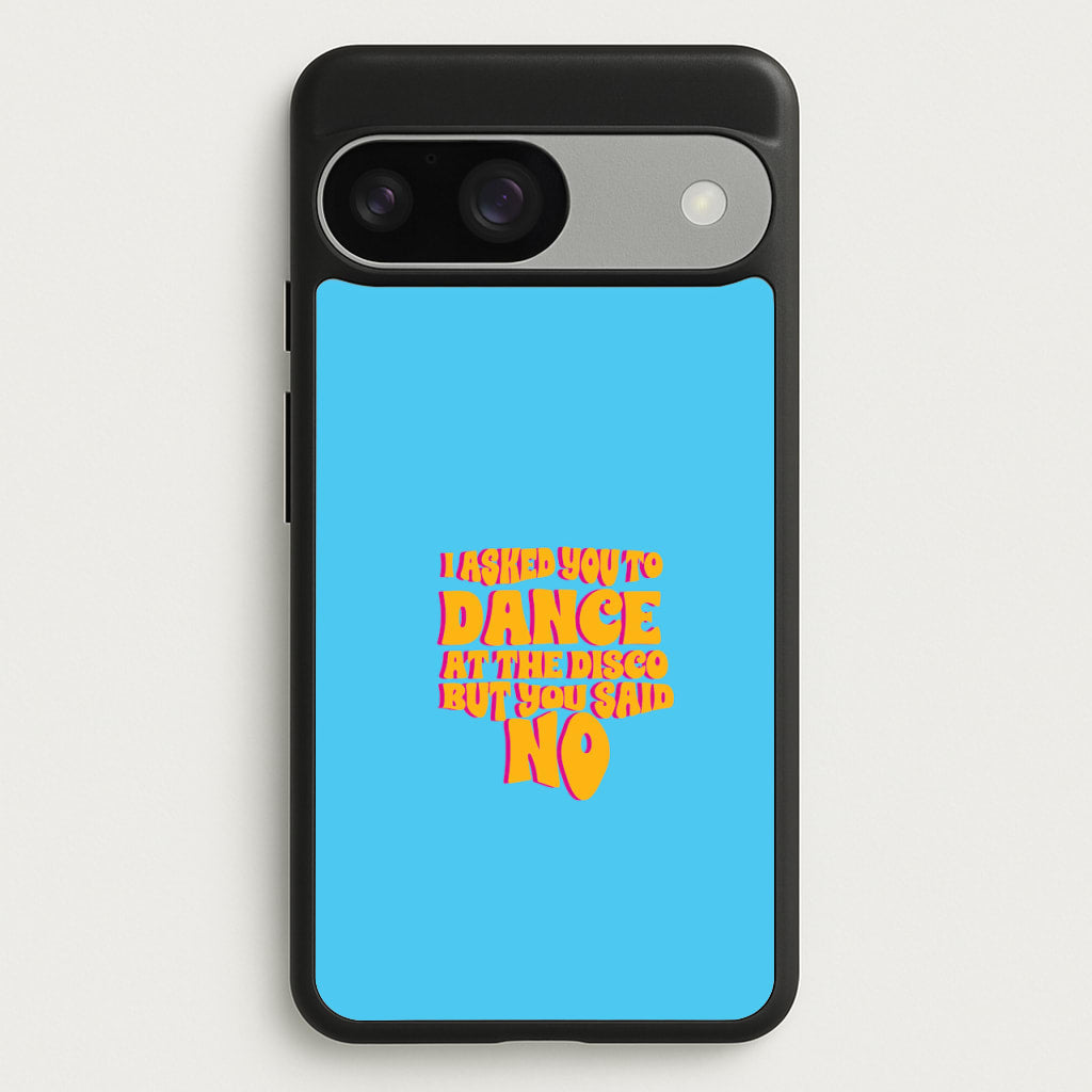 I Asked You To Dance At The Disco But You Said No - Bust Band - Busted Phone Case for Google Pixel 9 / 9 Pro