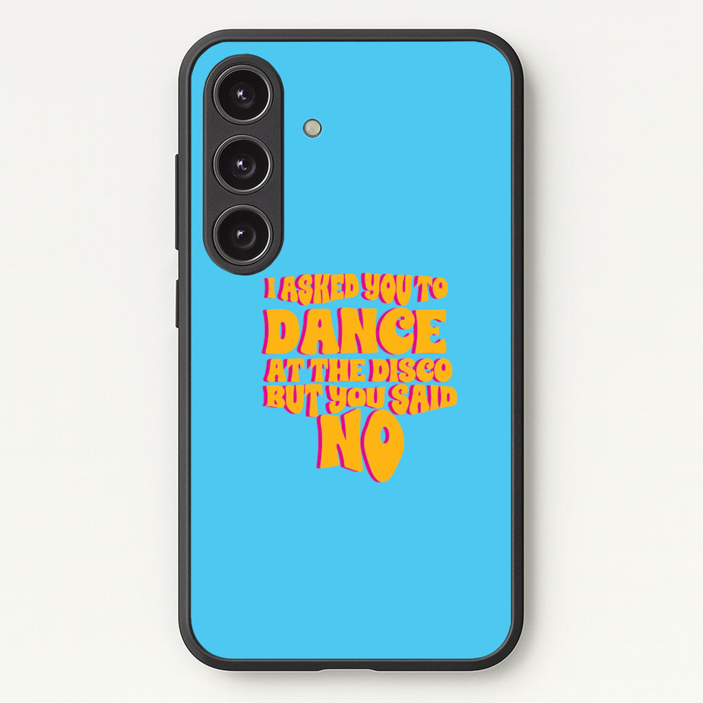 I Asked You To Dance At The Disco But You Said No - Bust Band - Busted Phone Case for Galaxy S24