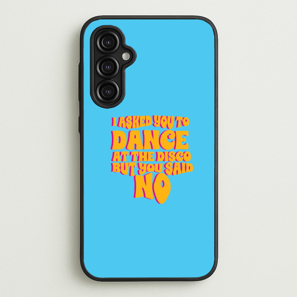 I Asked You To Dance At The Disco But You Said No - Bust Band - Busted Phone Case for Galaxy A14