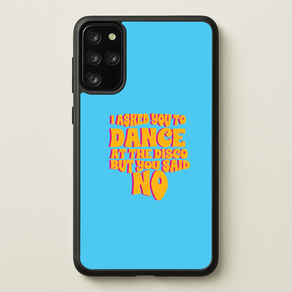 I Asked You To Dance At The Disco But You Said No - Bust Band - Busted Phone Case for Galaxy S20 Plus