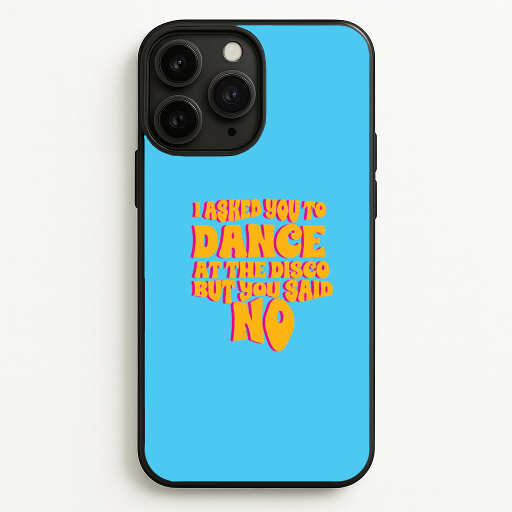 I Asked You To Dance At The Disco But You Said No - Bust Band - Busted Phone Case for iPhone 11 Pro Max