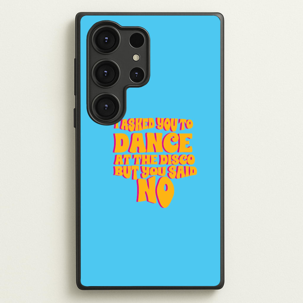 I Asked You To Dance At The Disco But You Said No - Bust Band - Busted Phone Case for Galaxy S25 Ultra