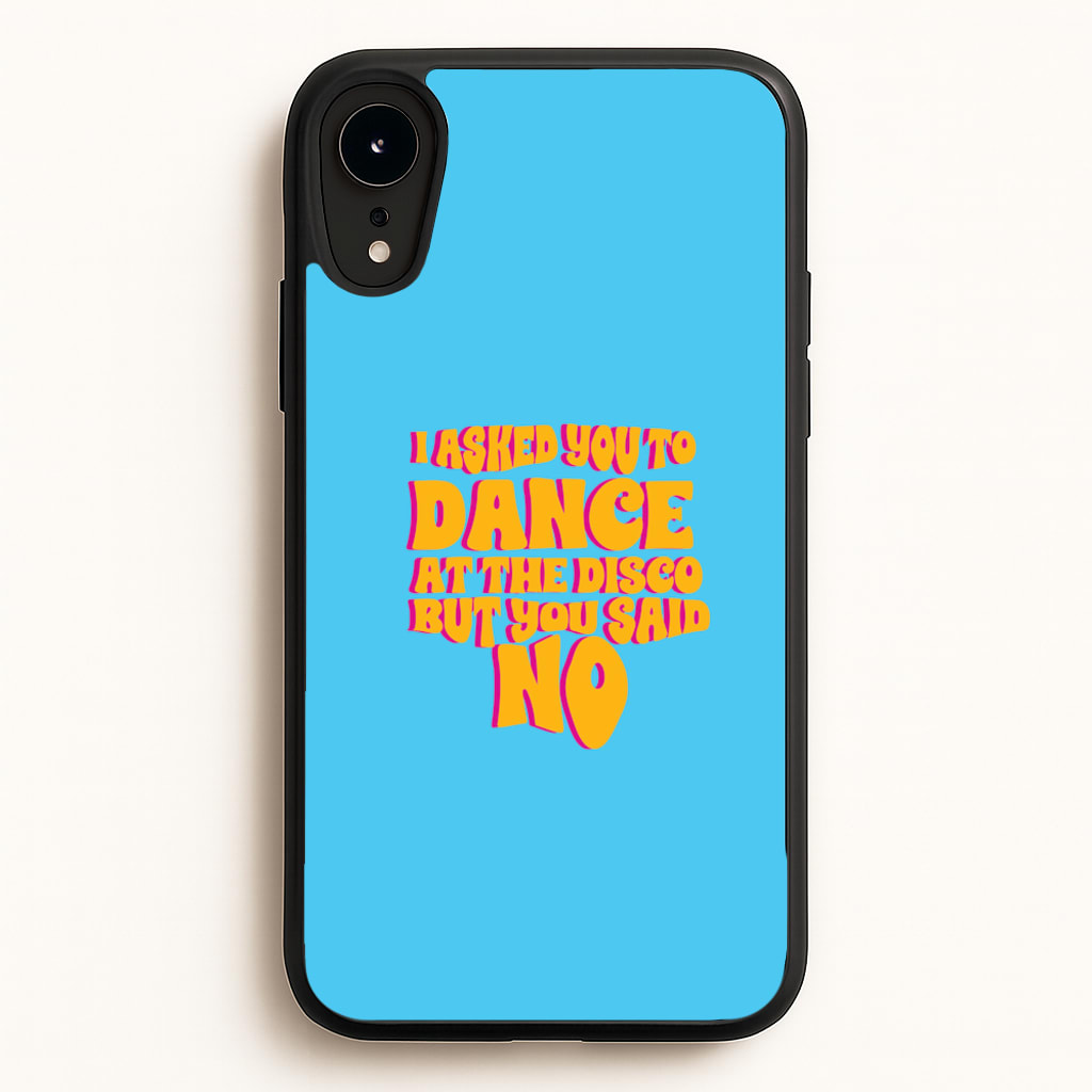 I Asked You To Dance At The Disco But You Said No - Bust Band - Busted Phone Case for iPhone XR