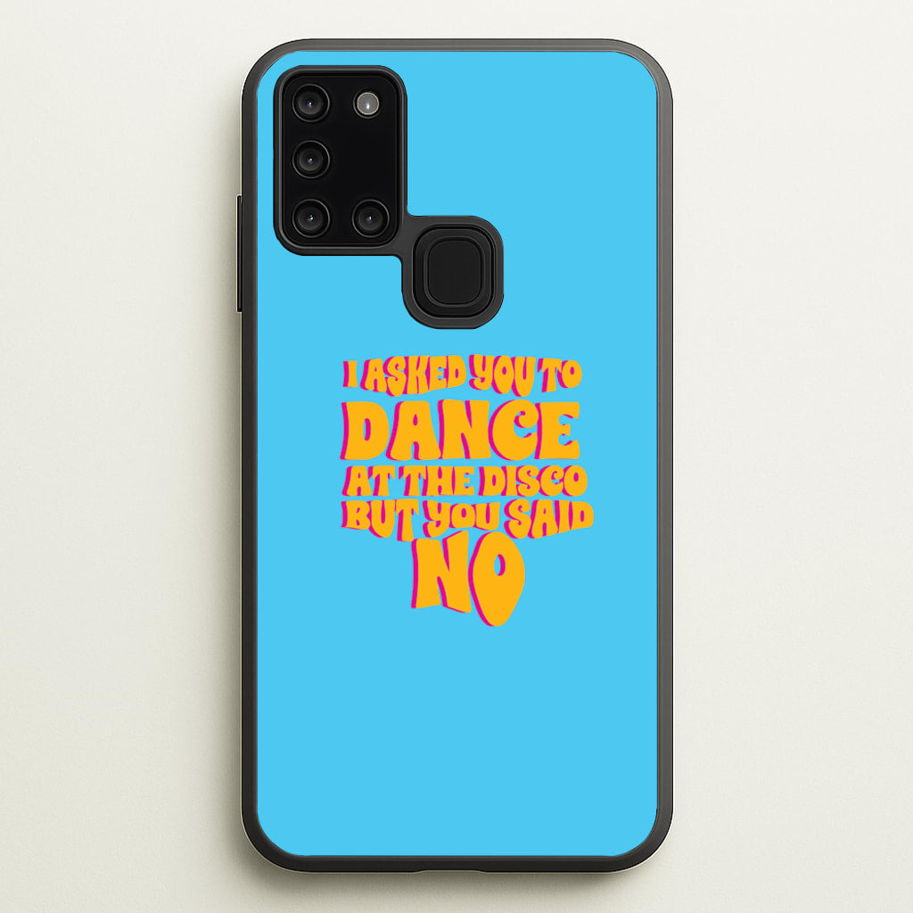 I Asked You To Dance At The Disco But You Said No - Bust Band - Busted Phone Case for Galaxy A21s