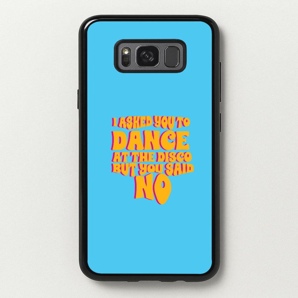 I Asked You To Dance At The Disco But You Said No - Bust Band - Busted Phone Case for Galaxy S8