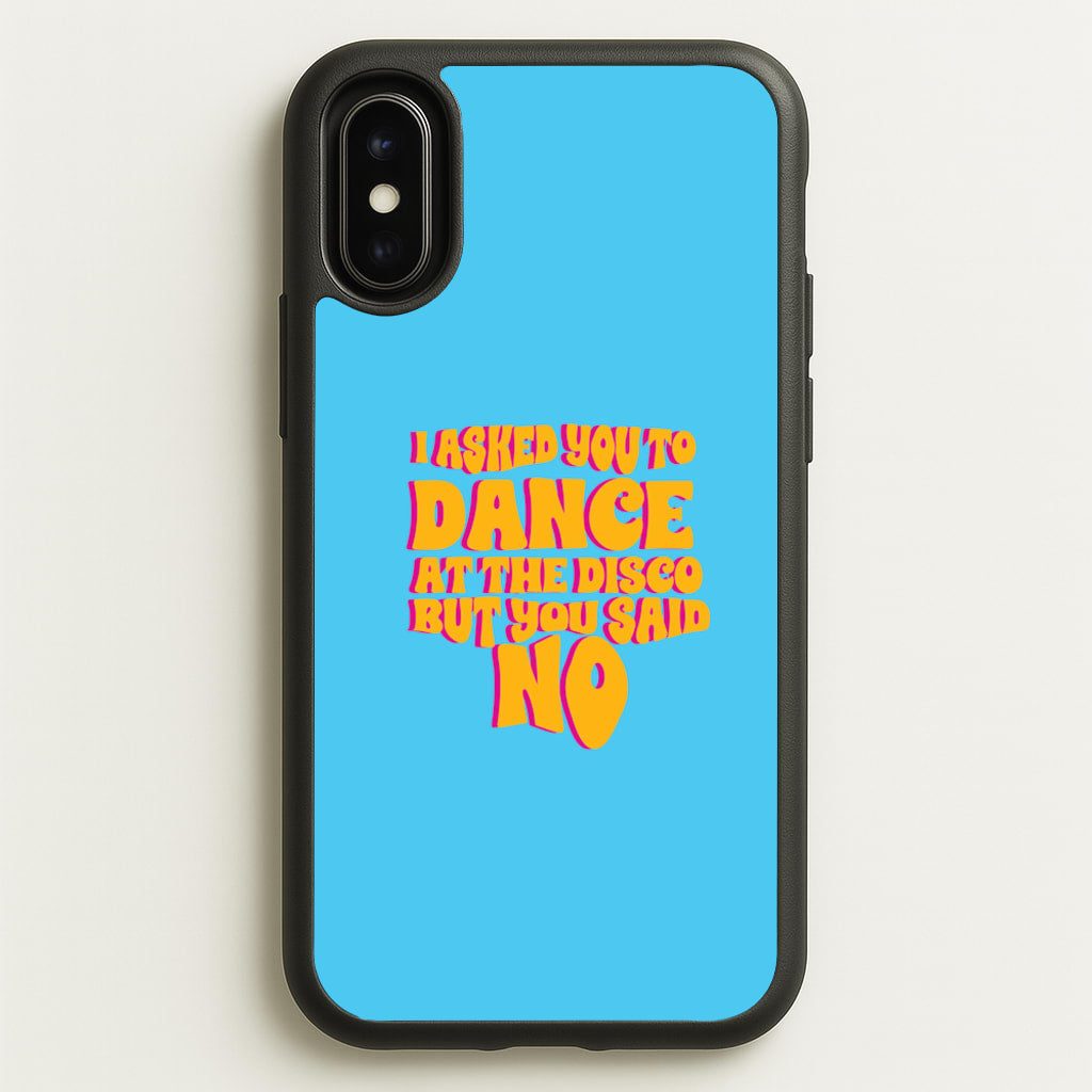 I Asked You To Dance At The Disco But You Said No - Bust Band - Busted Phone Case for iPhone X / XS