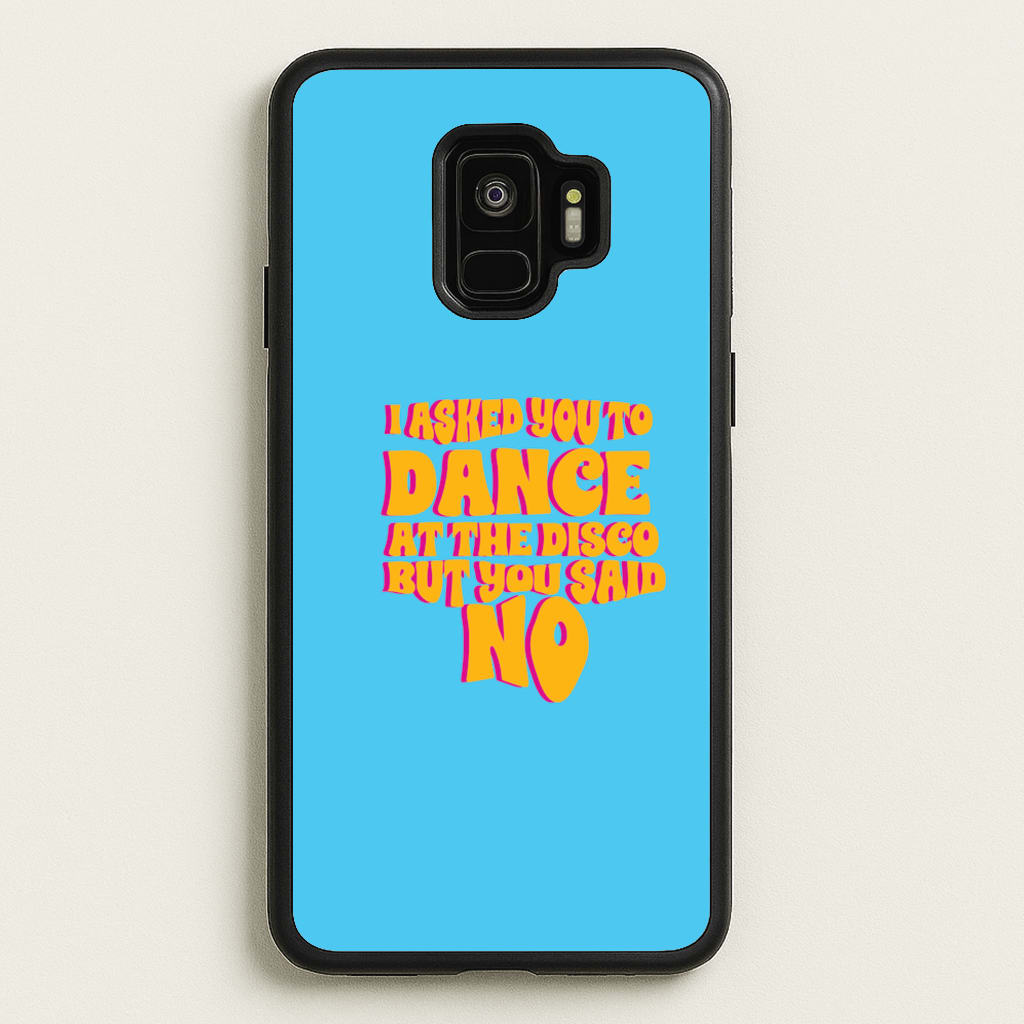 I Asked You To Dance At The Disco But You Said No - Bust Band - Busted Phone Case for Galaxy S9