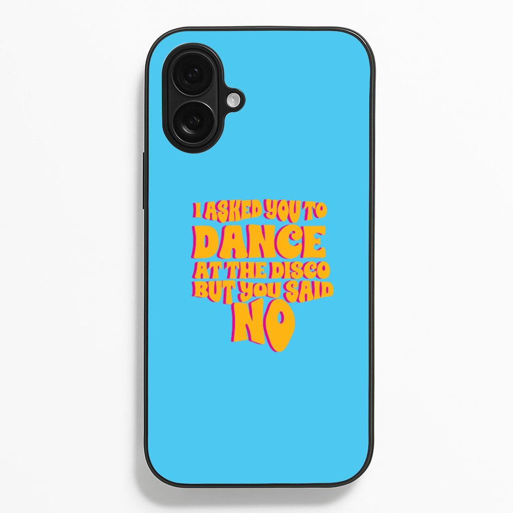 I Asked You To Dance At The Disco But You Said No - Bust Band - Busted Phone Case for iPhone 16 Plus