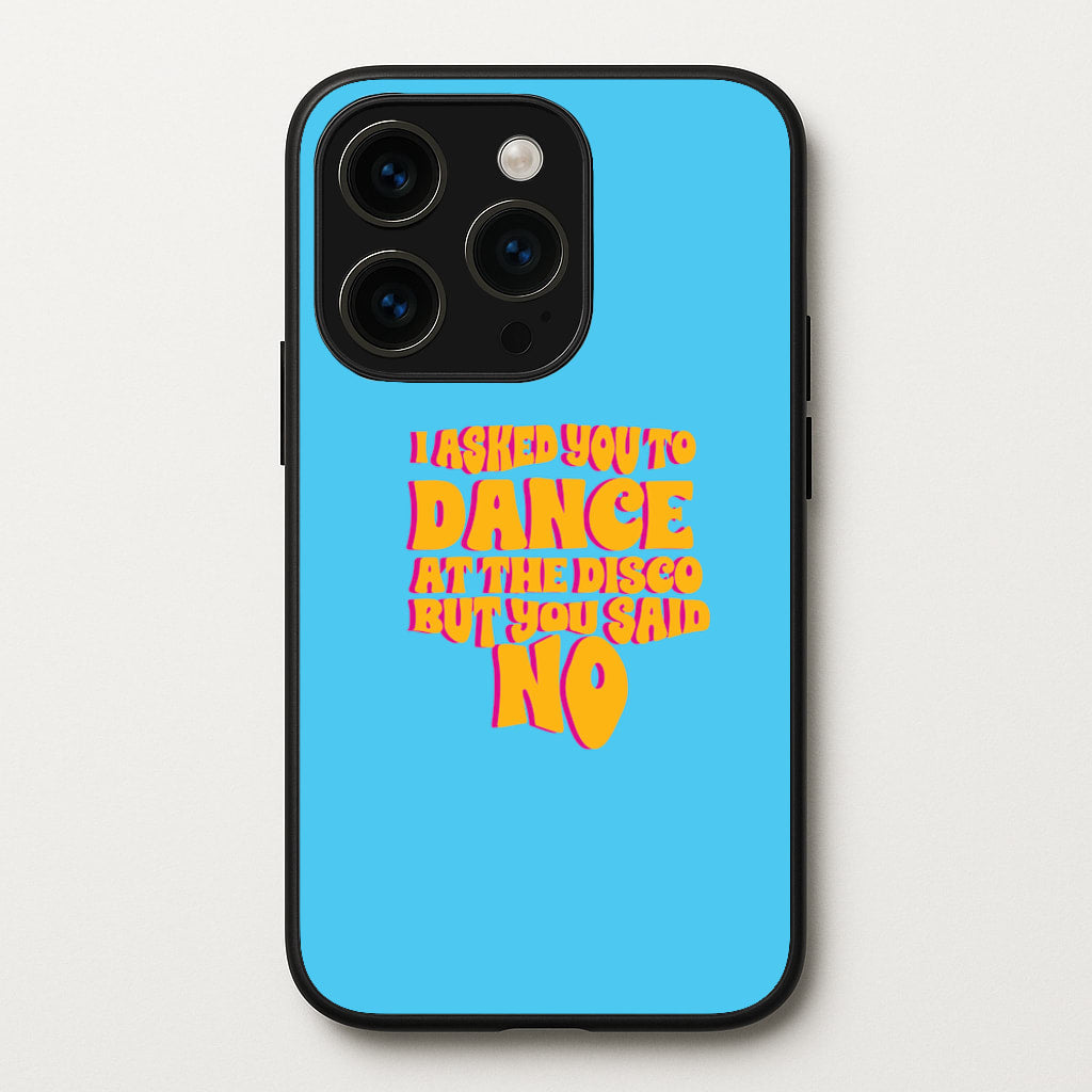 I Asked You To Dance At The Disco But You Said No - Bust Band - Busted Phone Case for iPhone 15 Pro