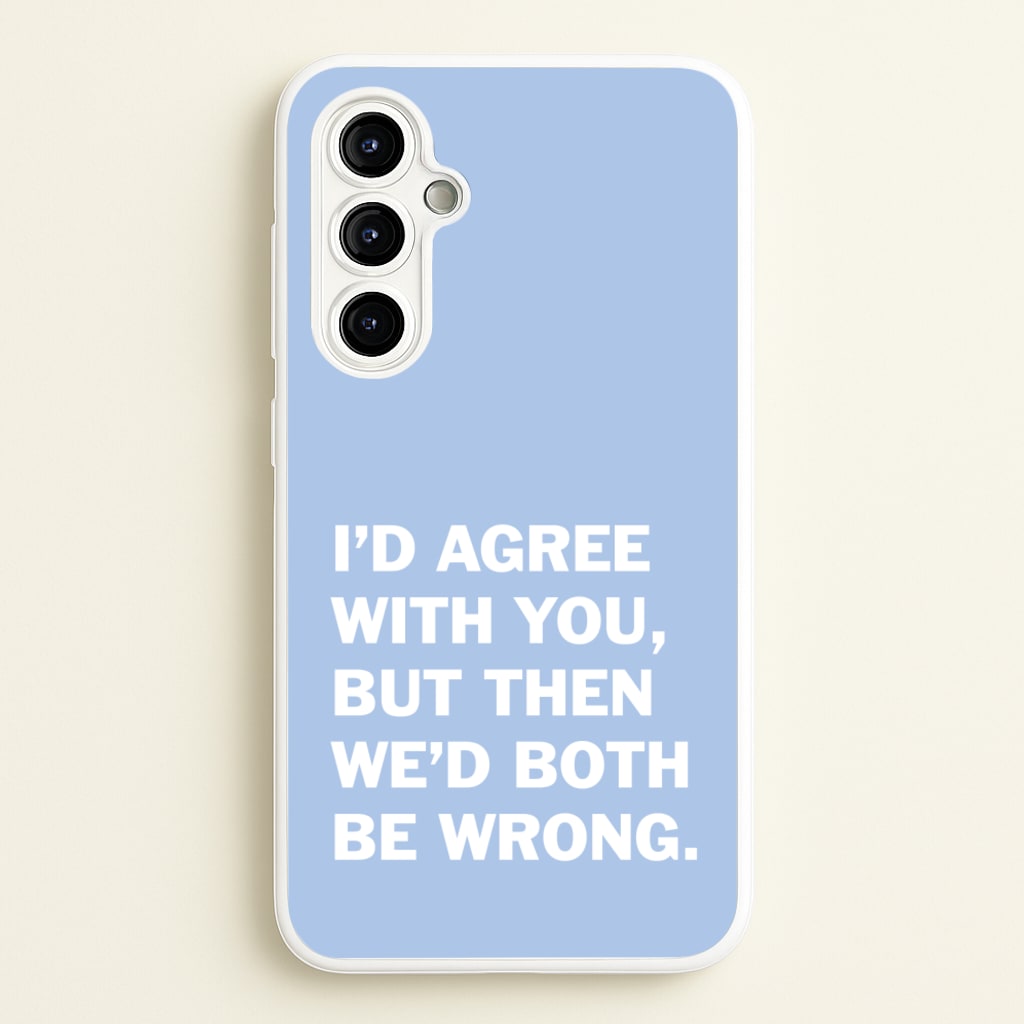 I'd Agree With You - The Boys Phone Case for Galaxy A54