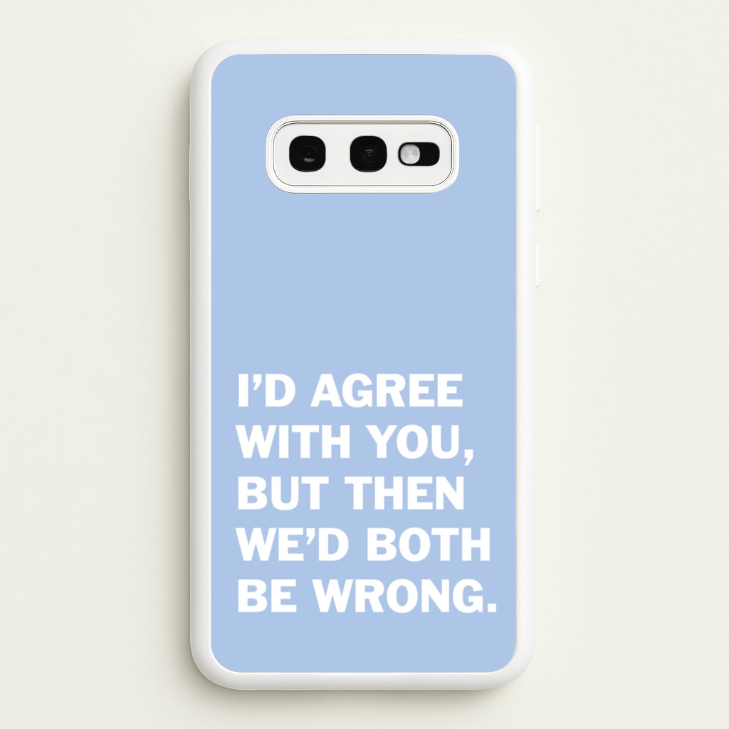 I'd Agree With You - The Boys Phone Case for Galaxy S10e