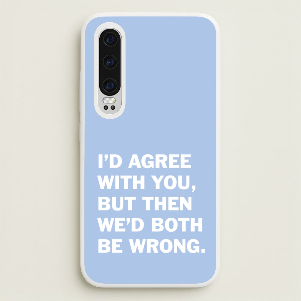 I'd Agree With You - The Boys Phone Case for Huawei P30
