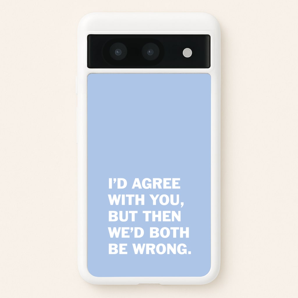 I'd Agree With You - The Boys Phone Case for Google Pixel 8a