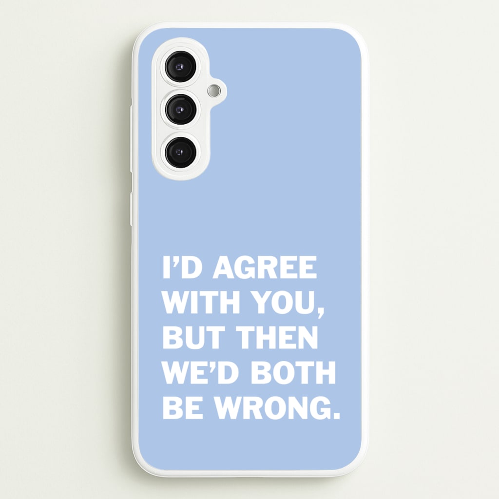 I'd Agree With You - The Boys Phone Case for Galaxy S23FE
