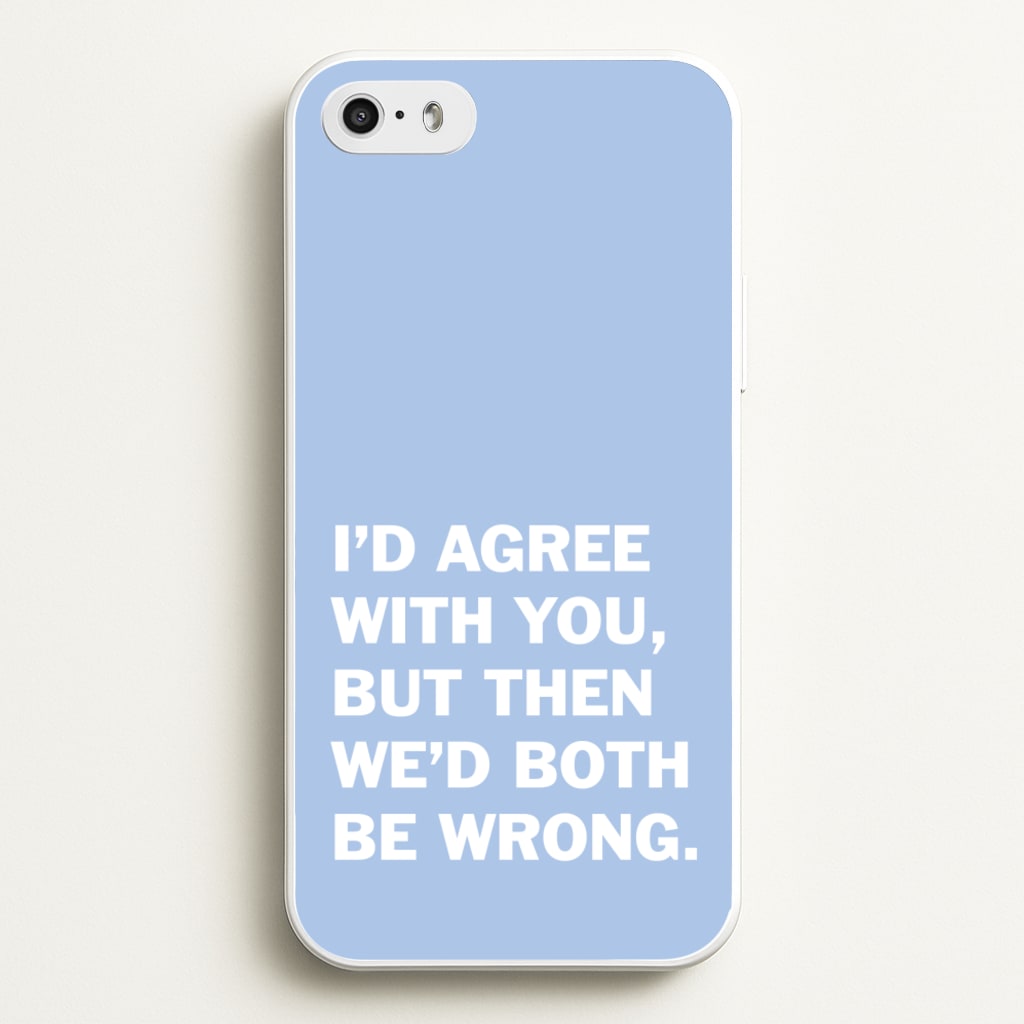 I'd Agree With You - The Boys Phone Case for iPhone 5 / 5s / SE 2016