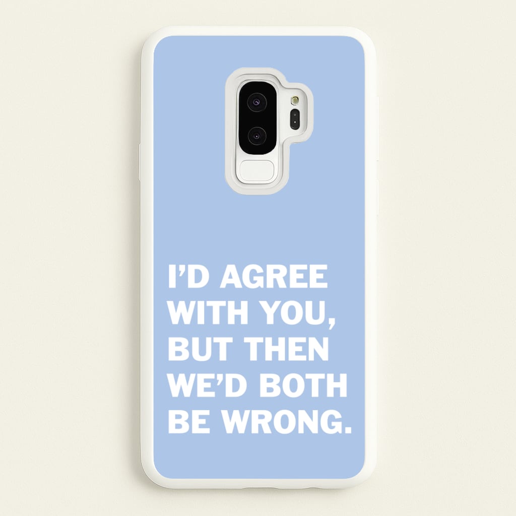 I'd Agree With You - The Boys Phone Case for Galaxy S9 Plus