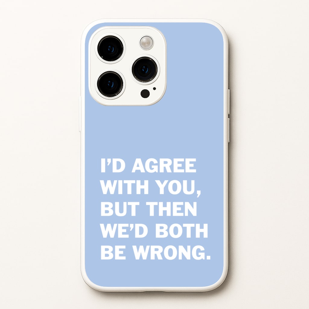 I'd Agree With You - The Boys Phone Case for iPhone 15 Pro