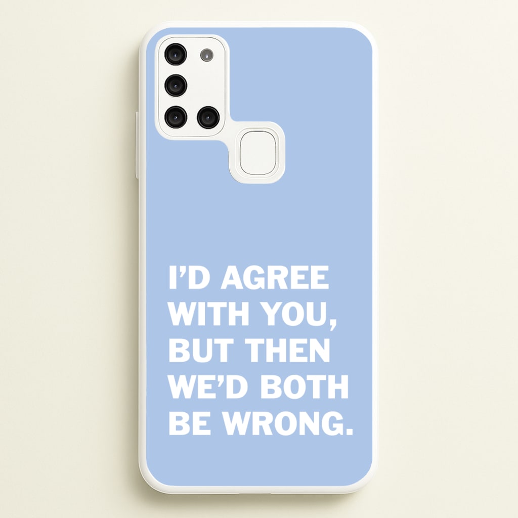 I'd Agree With You - The Boys Phone Case for Galaxy A21s