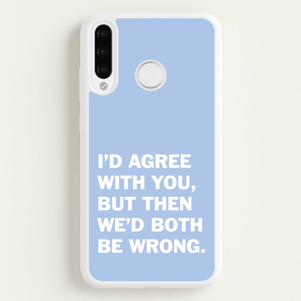 I'd Agree With You - The Boys Phone Case for Huawei P30 Lite