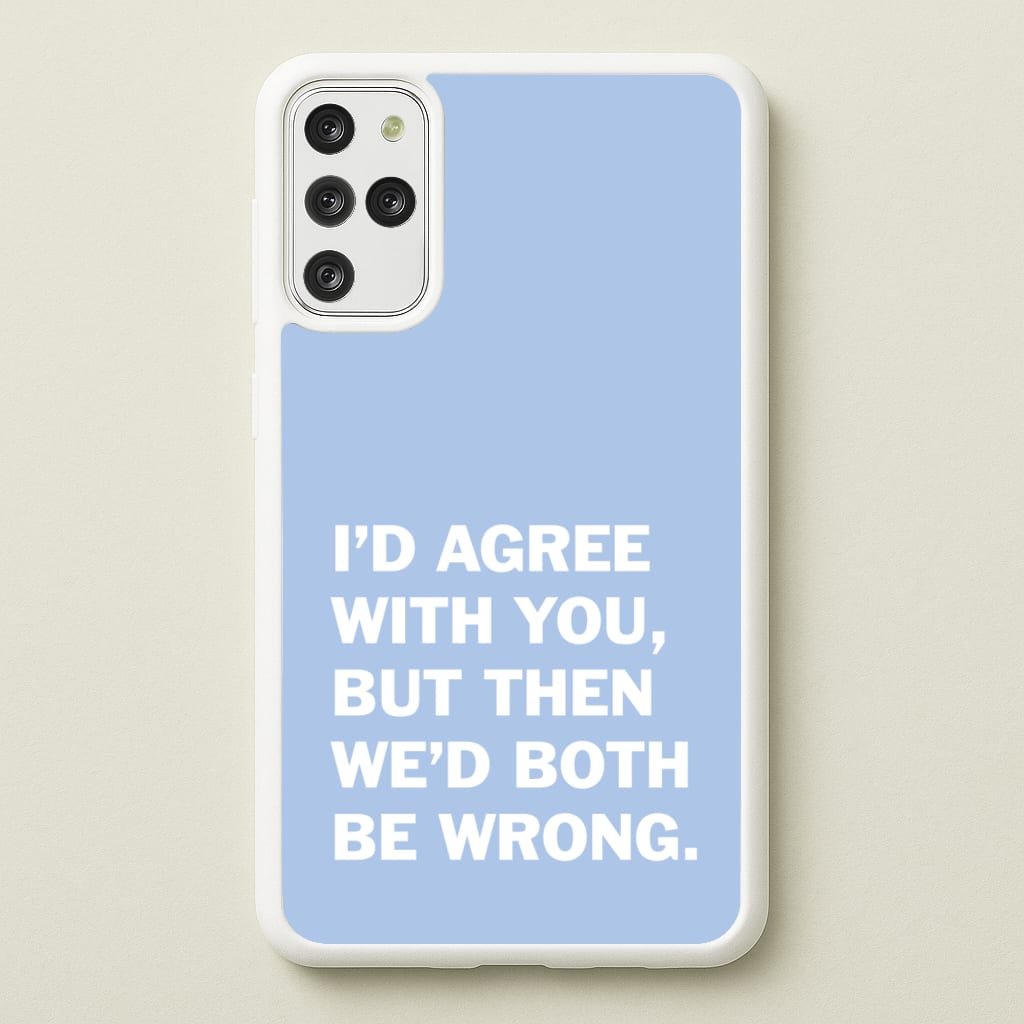 I'd Agree With You - The Boys Phone Case for Galaxy S20 Plus