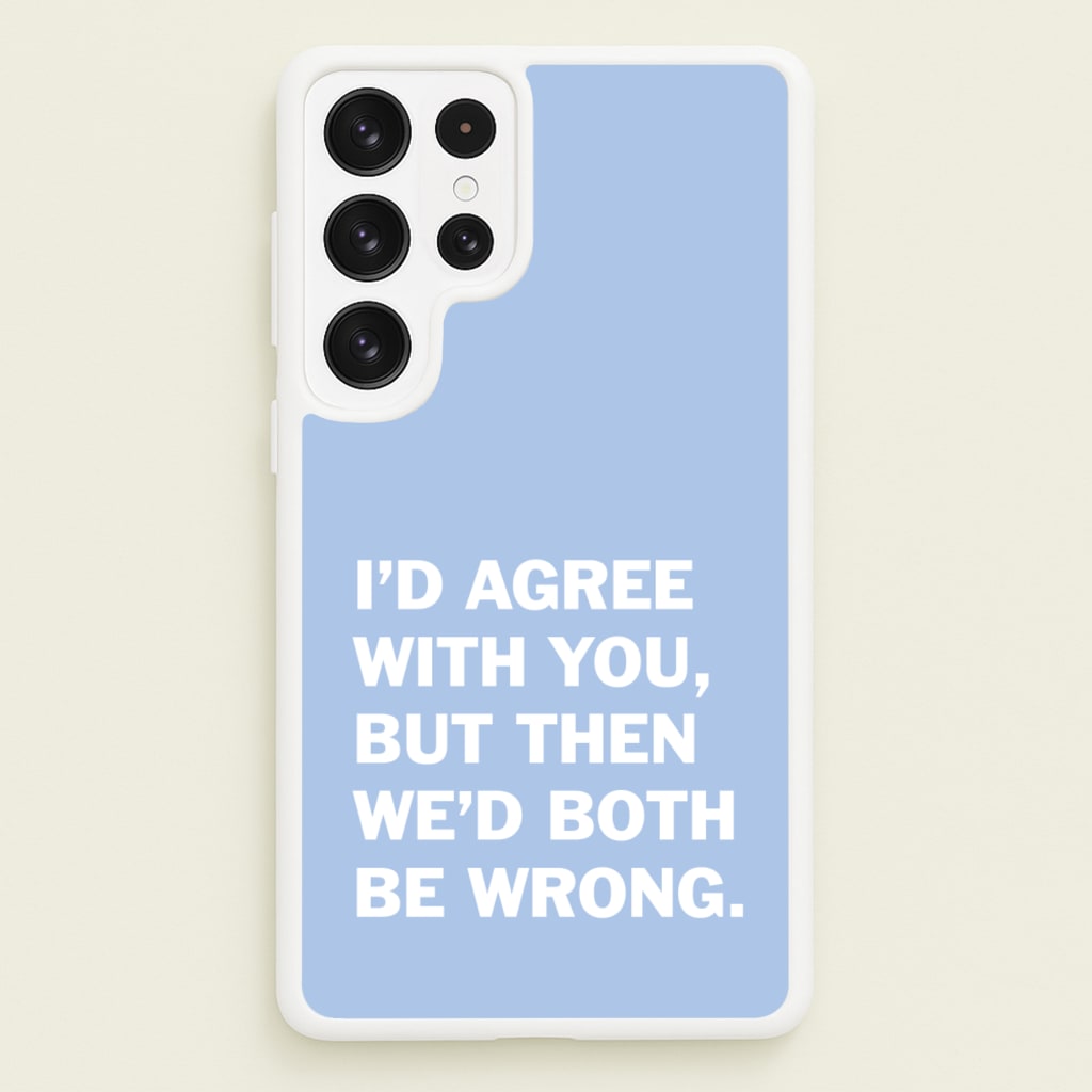 I'd Agree With You - The Boys Phone Case for Galaxy S22 Ultra