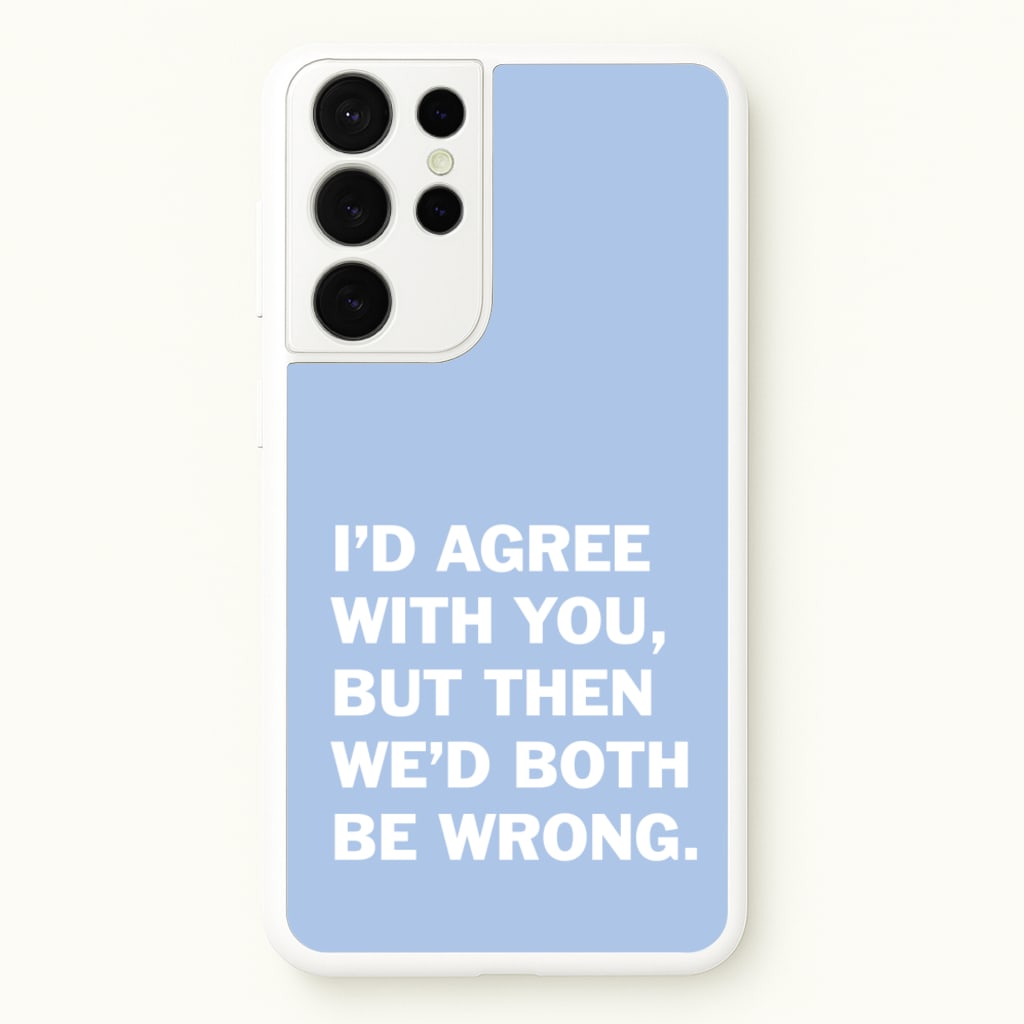 I'd Agree With You - The Boys Phone Case for Galaxy S21 Ultra