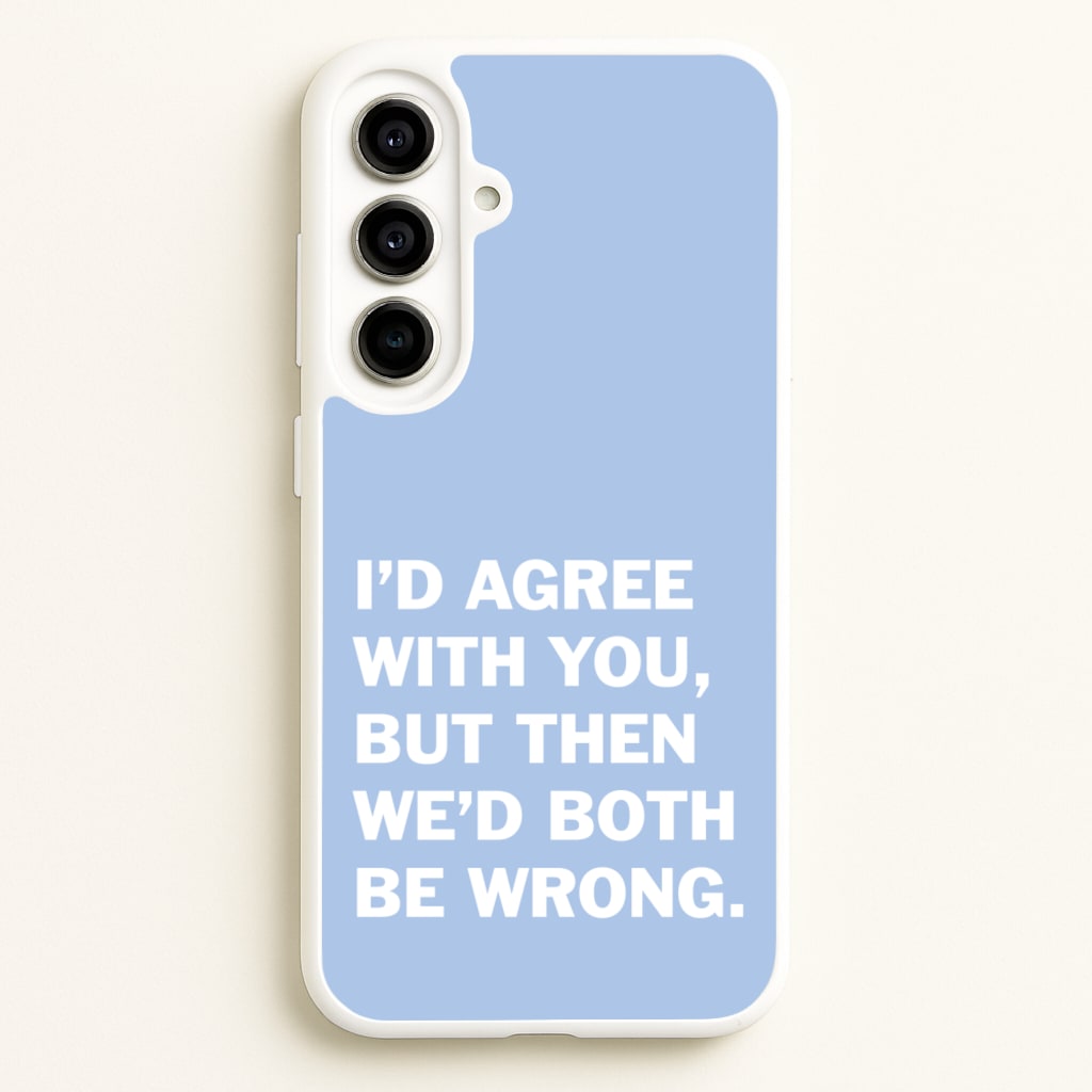 I'd Agree With You - The Boys Phone Case for Galaxy A56