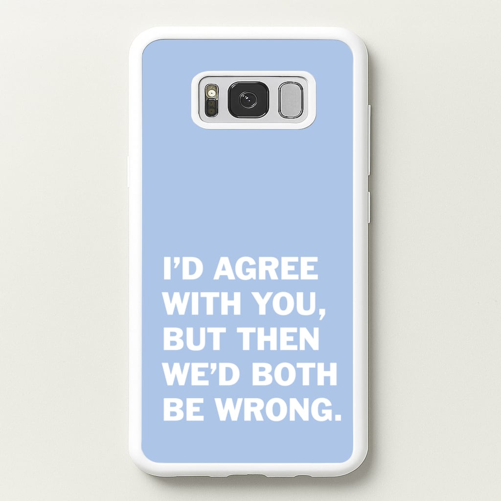 I'd Agree With You - The Boys Phone Case for Galaxy S8 Plus