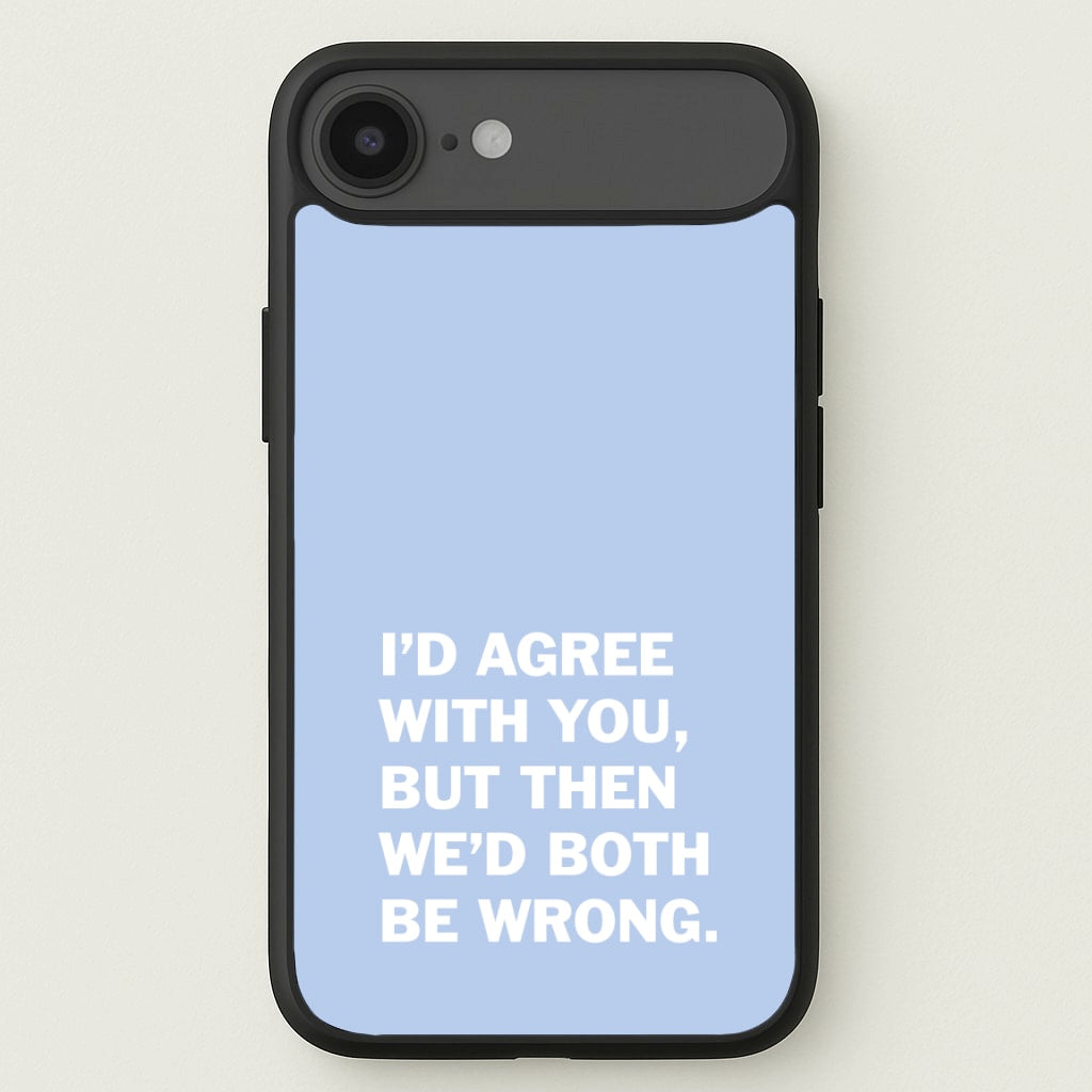 I'd Agree With You Phone Case for iPhone 17 Air