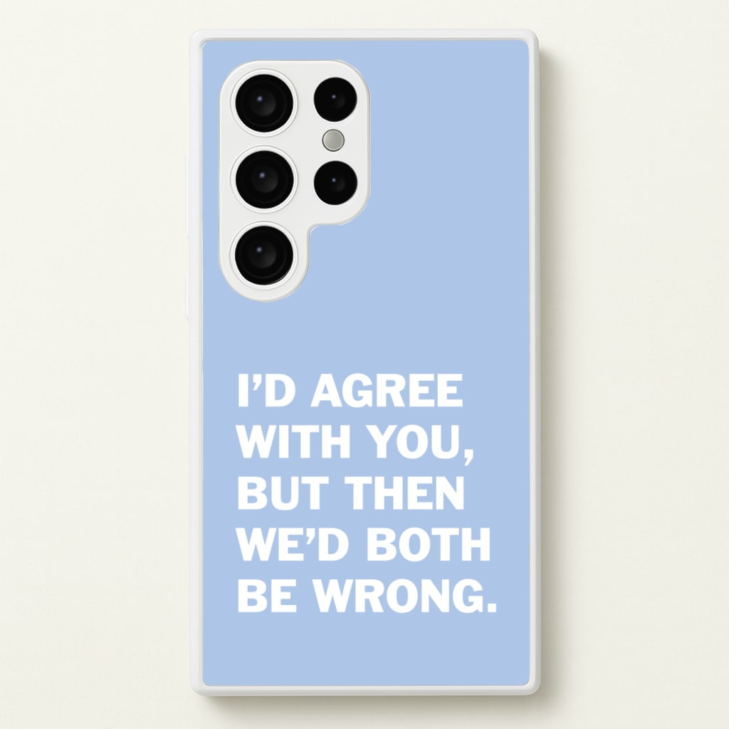 I'd Agree With You - The Boys Phone Case for Galaxy S24 Ultra