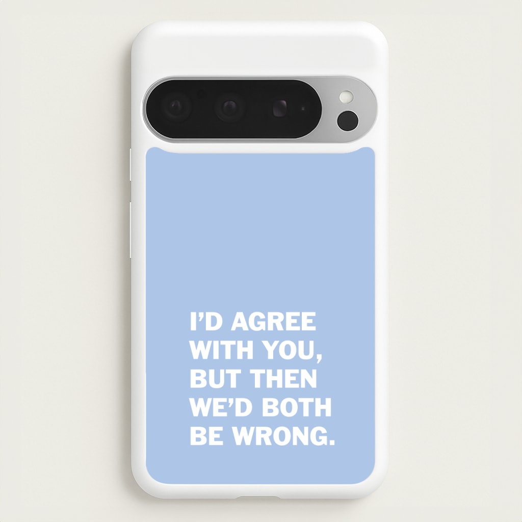 I'd Agree With You - The Boys Phone Case for Google Pixel 9 Pro XL