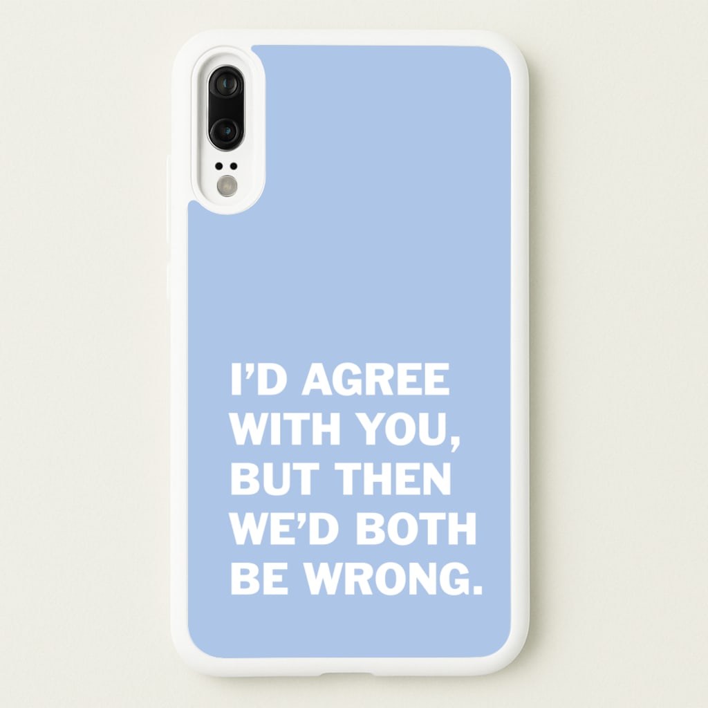 I'd Agree With You - The Boys Phone Case for Huawei P20