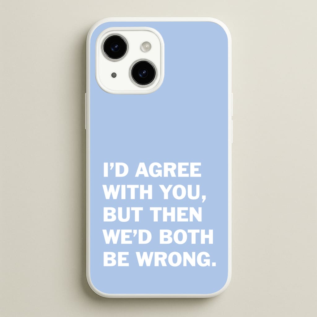 I'd Agree With You - The Boys Phone Case for iPhone 15