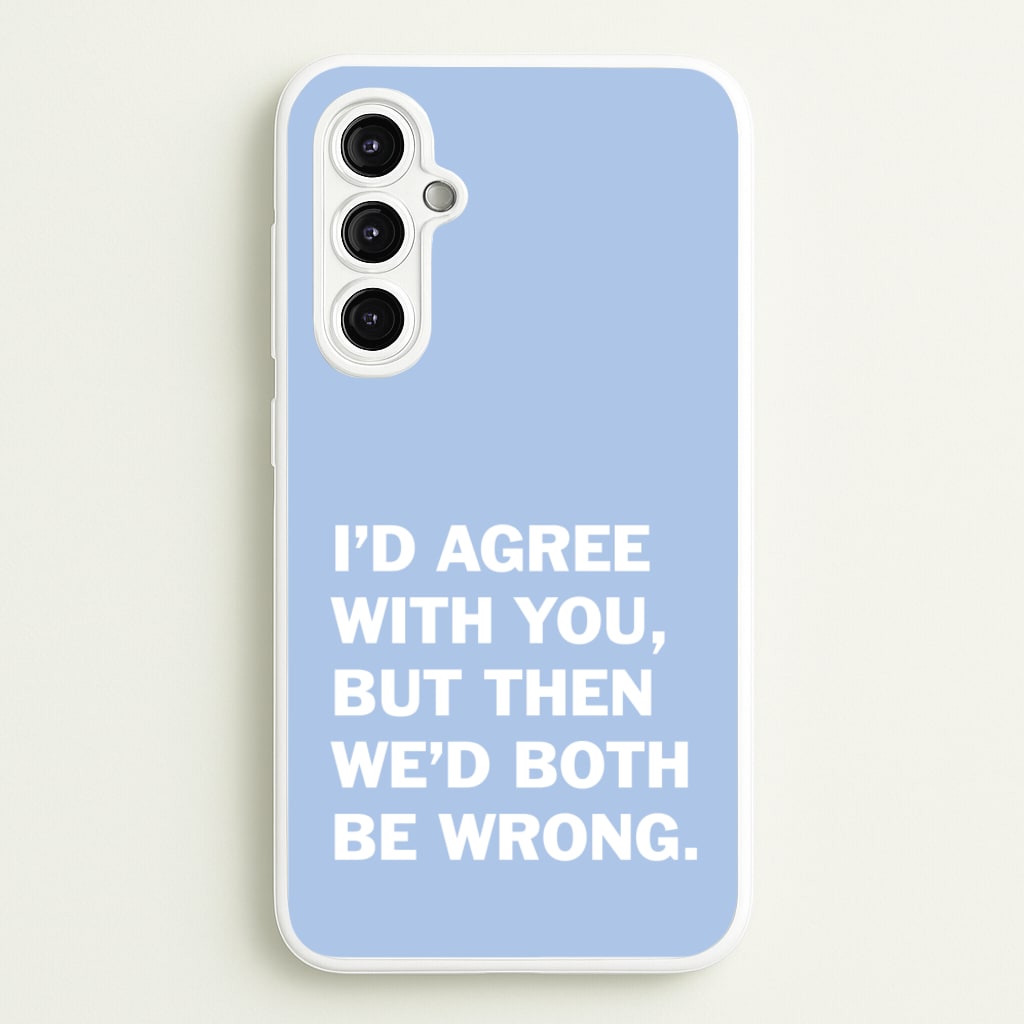 I'd Agree With You - The Boys Phone Case for Galaxy A14