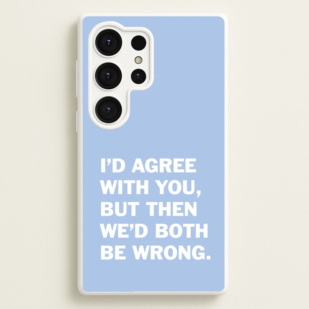 I'd Agree With You - The Boys Phone Case for Galaxy S25 Ultra
