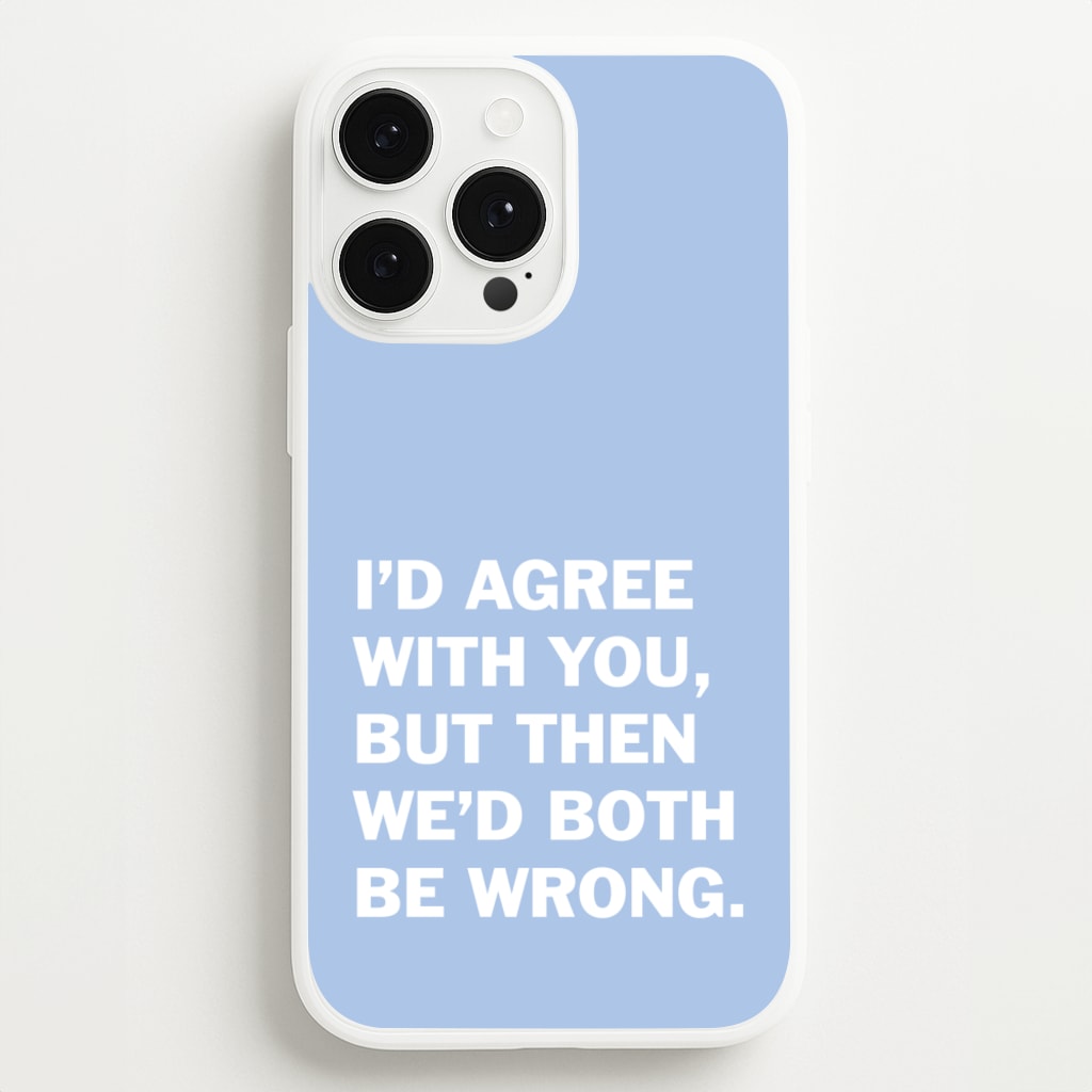 I'd Agree With You - The Boys Phone Case for iPhone 13 Pro Max