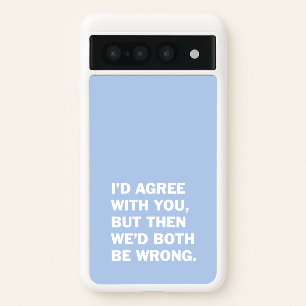I'd Agree With You - The Boys Phone Case for Google Pixel 7 Pro