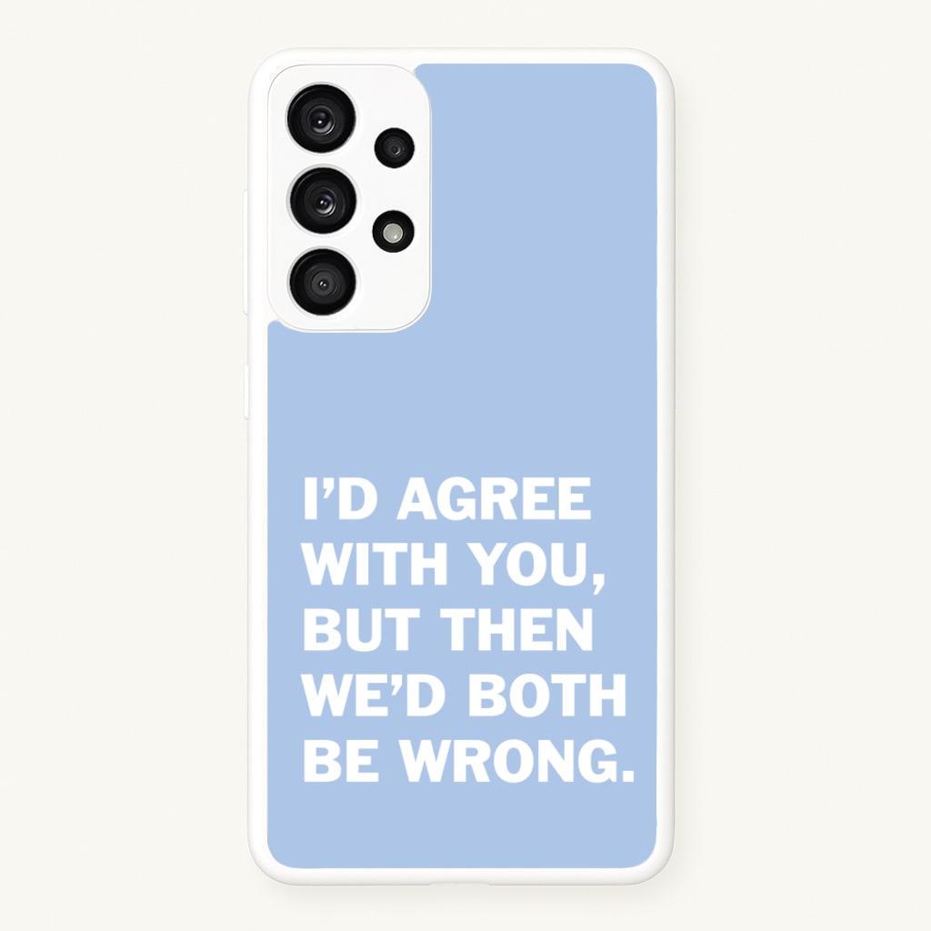 I'd Agree With You - The Boys Phone Case for Galaxy A33