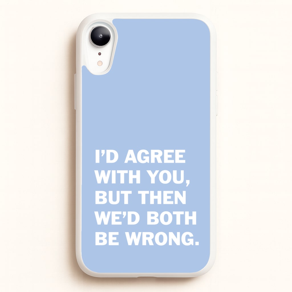 I'd Agree With You - The Boys Phone Case for iPhone XR
